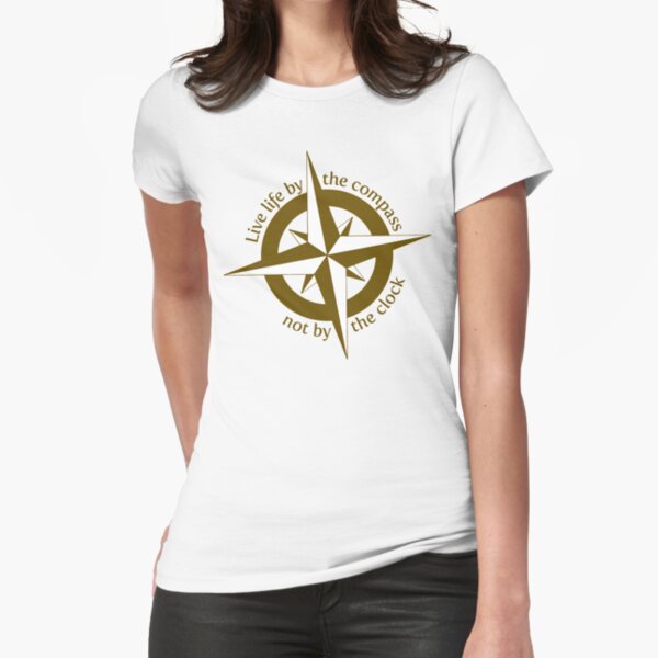 Live by the compass, not the clock Fitted T-Shirt