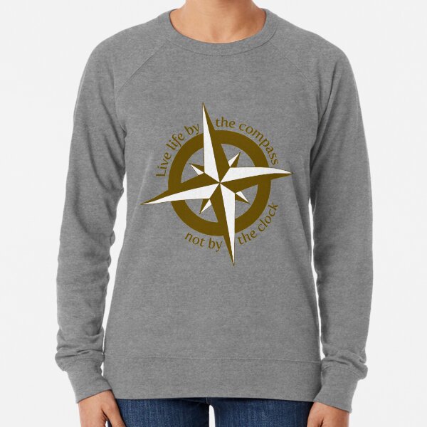 Live by the compass, not the clock Lightweight Sweatshirt