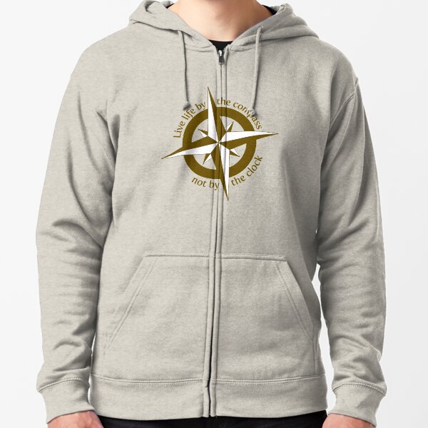 Live by the compass, not the clock Zipped Hoodie