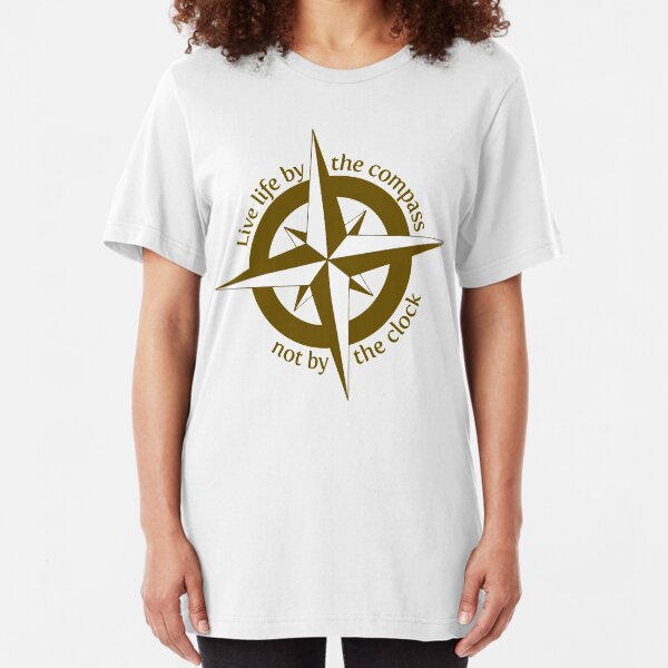 Live by the compass, not the clock Slim Fit T-Shirt