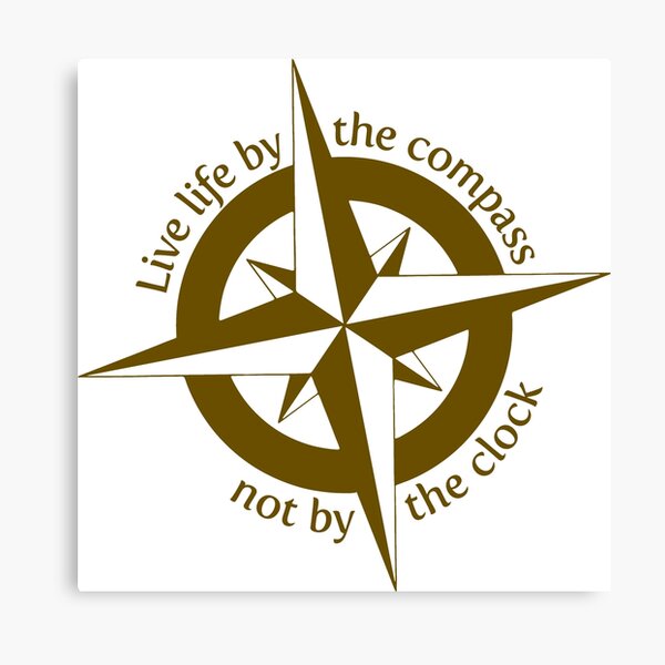 Live by the compass, not the clock Canvas Print
