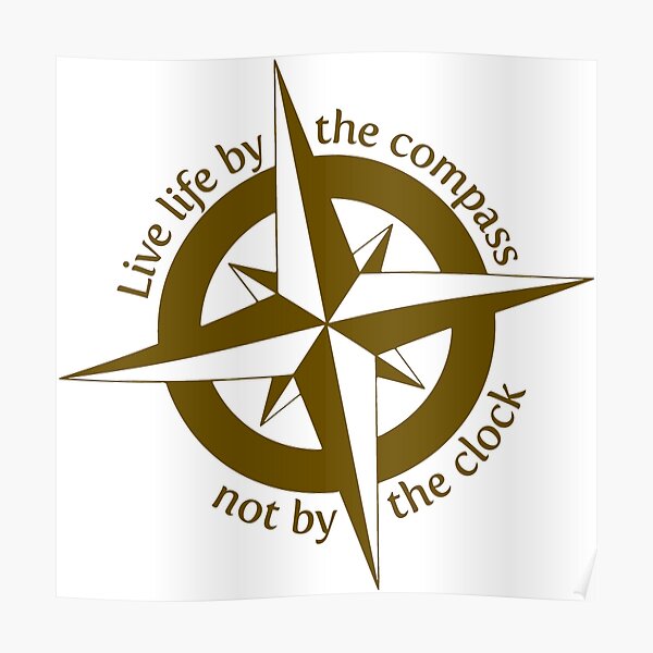 Live by the compass, not the clock Poster