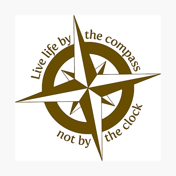 Live by the compass, not the clock Photographic Print