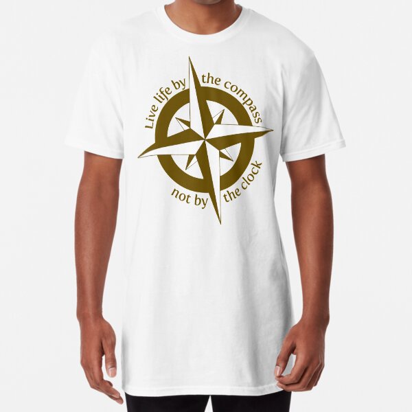 Live by the compass, not the clock Long T-Shirt