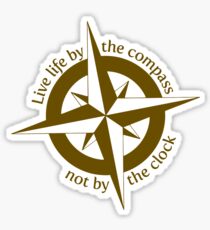 Live by the compass, not the clock Sticker