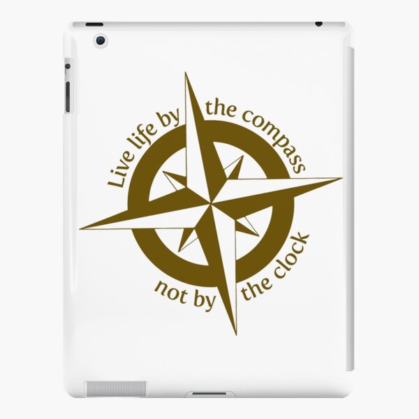 Live by the compass, not the clock iPad Snap Case