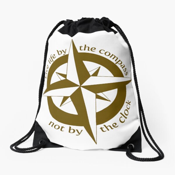 Live by the compass, not the clock Drawstring Bag