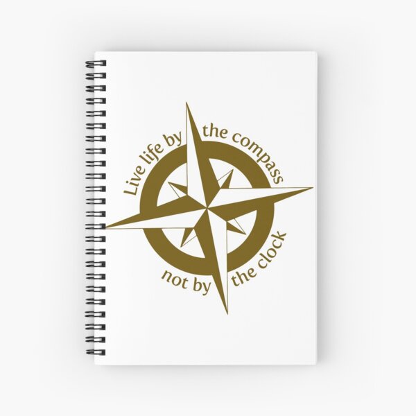 Live by the compass, not the clock Spiral Notebook