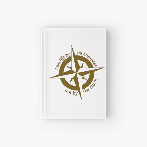 Live by the compass, not the clock Hardcover Journal