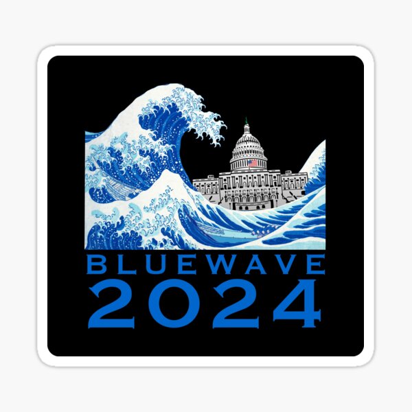 "A Wave of Blue in 2024 Blue Wave 24 Democrat General Election" Sticker for Sale by