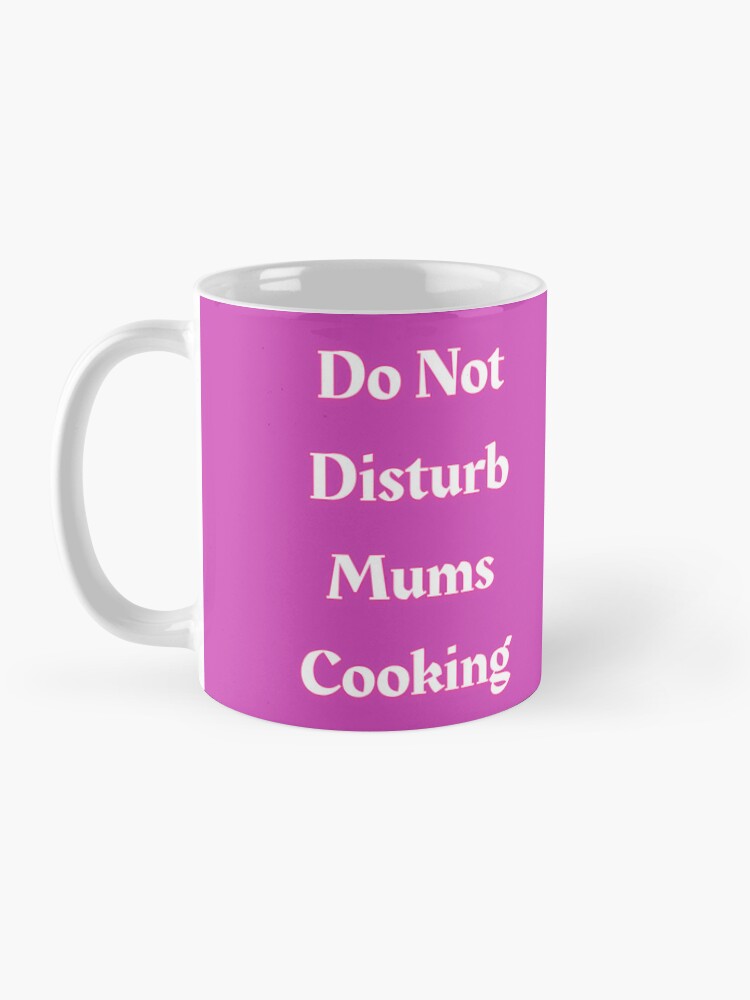 Alternate view of Do Not Disturb Mums Cooking Coffee Mug