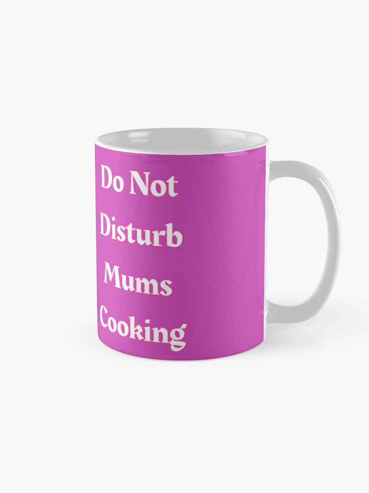 Alternate view of Do Not Disturb Mums Cooking Coffee Mug