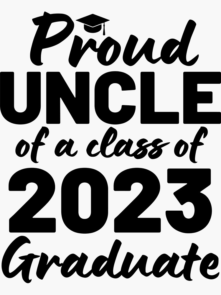 Proud Uncle Of A Class Of 2023 Graduate by suzywithzy
