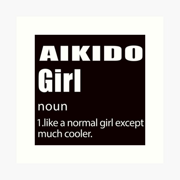 Artikel-Vorschau von Aikido-Mädchen-Definition, lustiges Aikido, Kampfkunst-Sprichwort, designt und verkauft von Aerial Addicts.