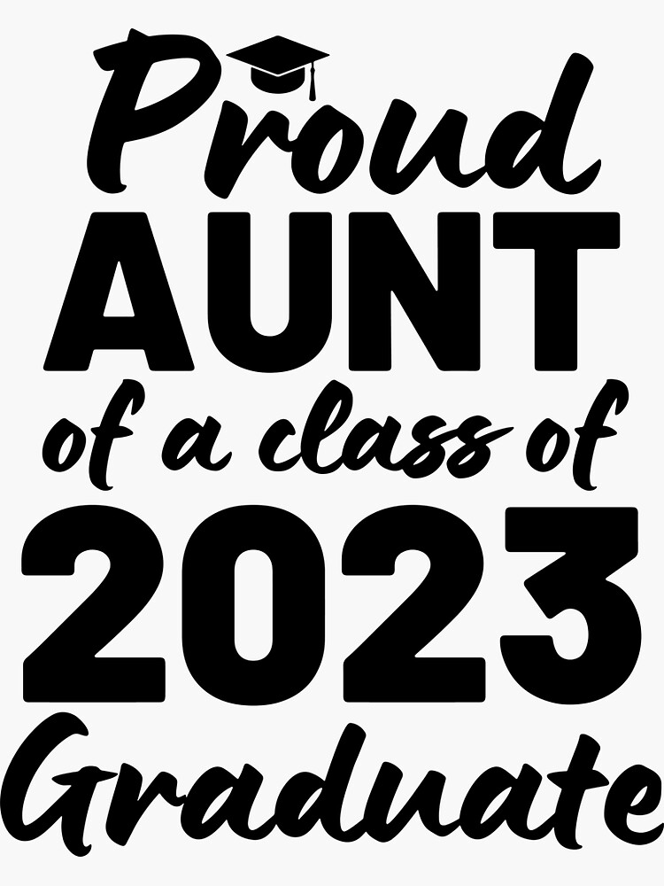 Proud Aunt Of A Class Of 2023 Graduate by suzywithzy