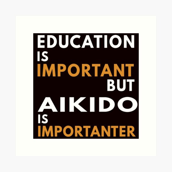 Artikel-Vorschau von Bildung und Aikido, lustiges Aikido, Kampfkunst-Sprichwort, designt und verkauft von Aerial Addicts.