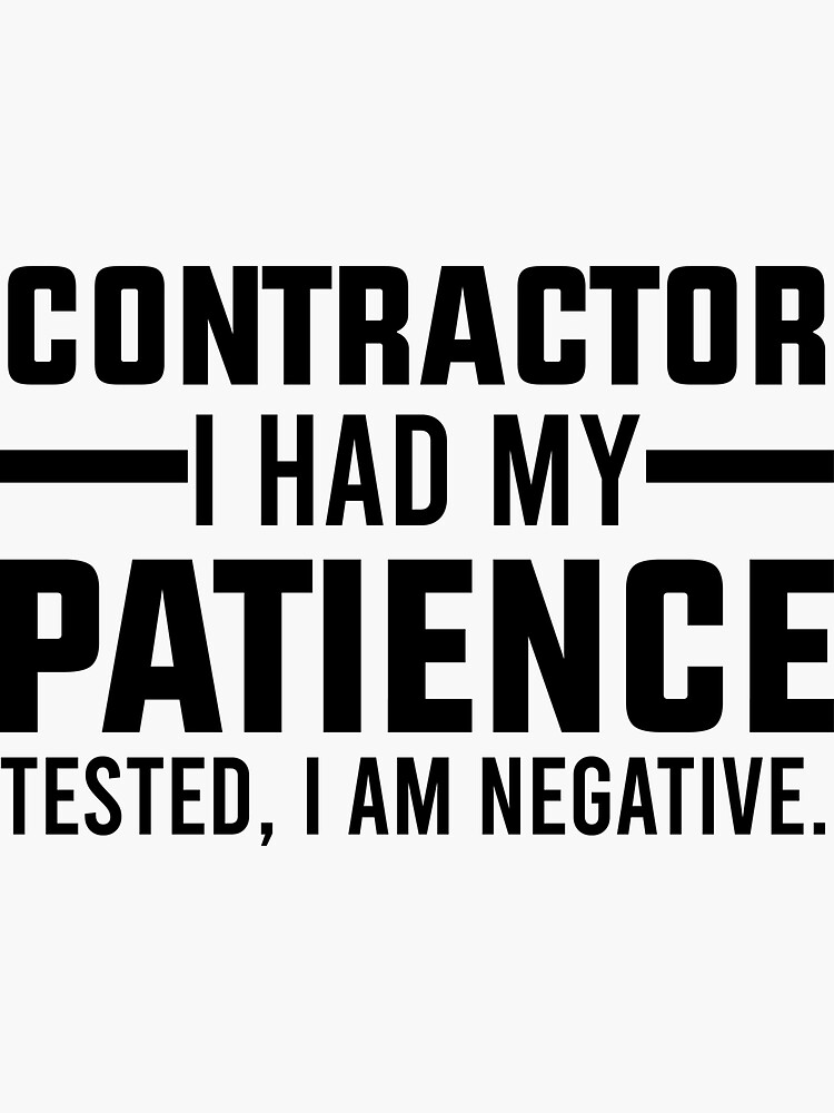 Contractors Have no Patience, Contractor Gift, Funny Contractor by Trendingdesign2