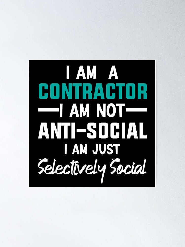Alternate view of Contractors Are Not Anti-Social, Contractor Gift, Funny Contractor Poster