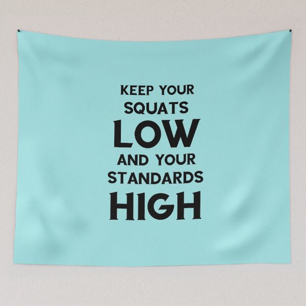 Item preview, Keep your squats low and your standards high designed and sold by taynicmess.