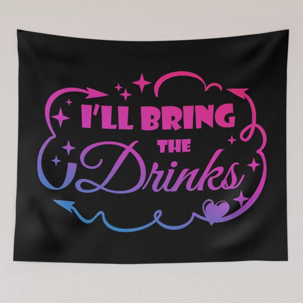 Item preview, I'll Bring The Drinks - Funny Quote designed and sold by WisdomInspired.