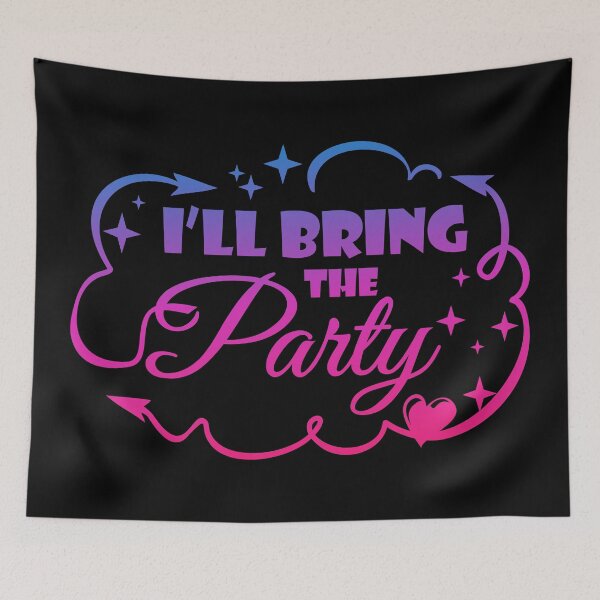 Item preview, I'll Bring The Party - Funny Quote designed and sold by WisdomInspired.