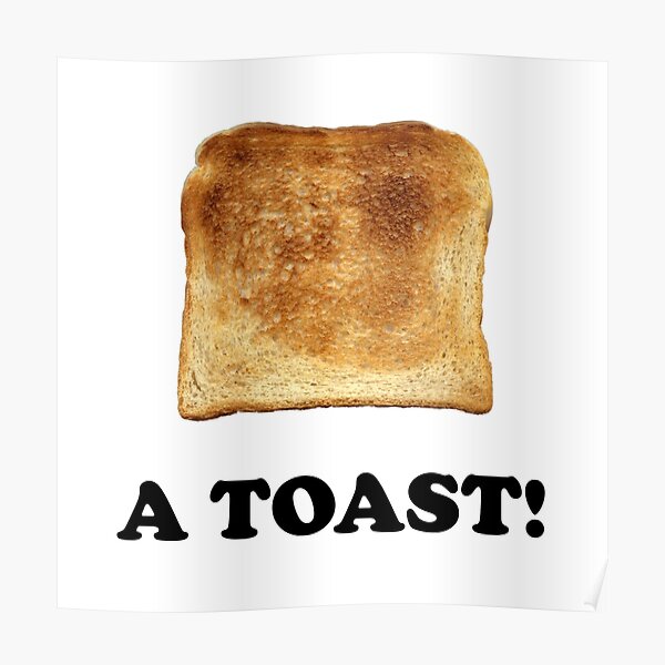 Crispy Toast Posters Redbubble