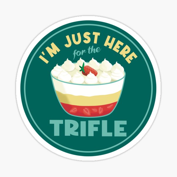 Item preview, I’m Just Here For The Trifle designed and sold by Funful.