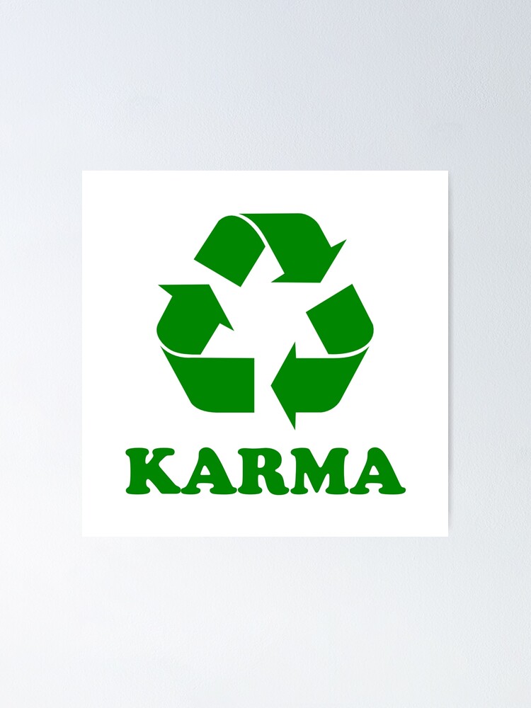 "Karma Recycle" Poster by TheBestStore Redbubble