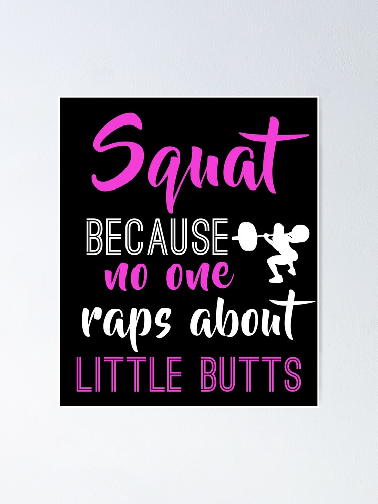 Squat Because No One Raps About Little Butts