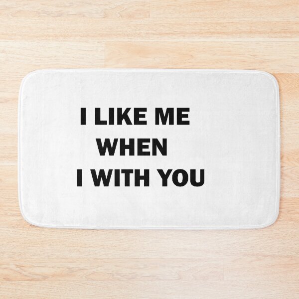 Item preview, i like me when i with you designed and sold by lovelysoyouuu.