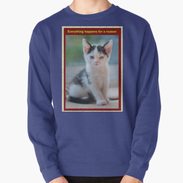 Everything happens for a reason Pullover Sweatshirt