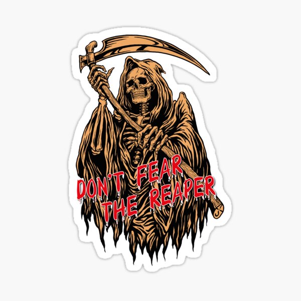 Don't Fear the Reaper Sticker