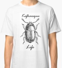 "Kafkaesque life" # 1 Classic T-Shirt