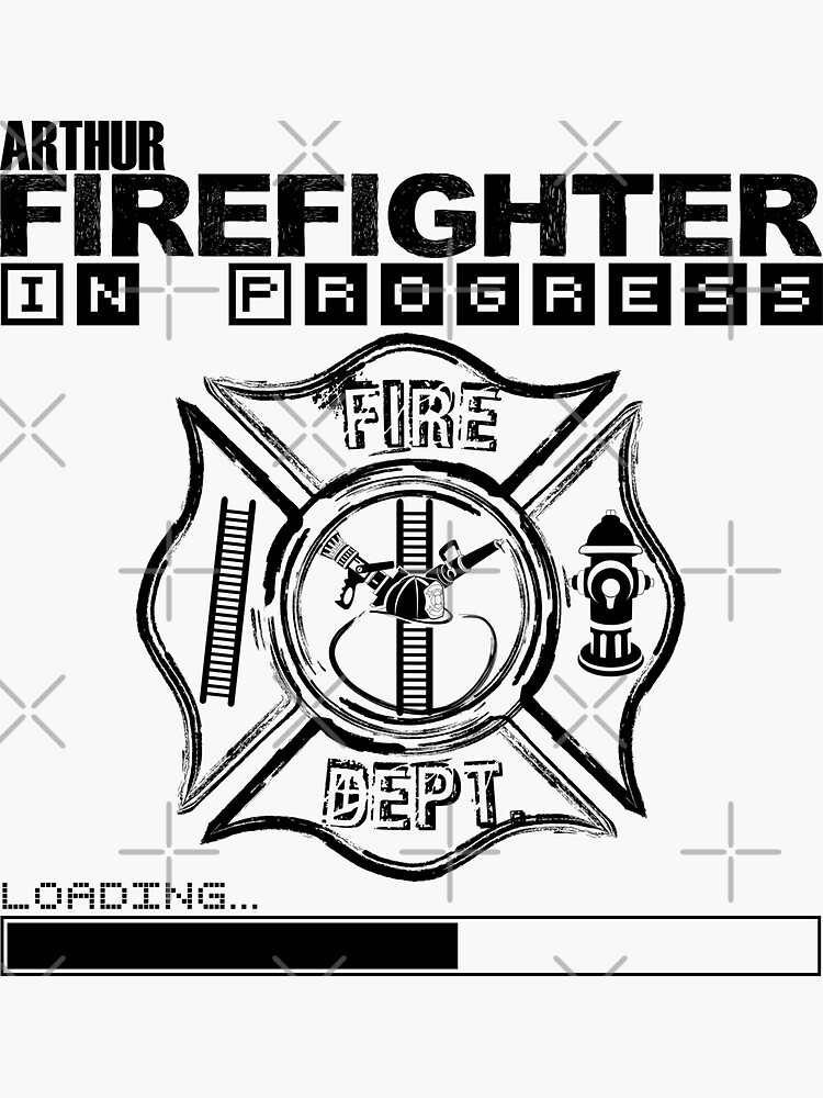 "Arthur FIREFIGHTER in Progress Future Firefighter Black Text