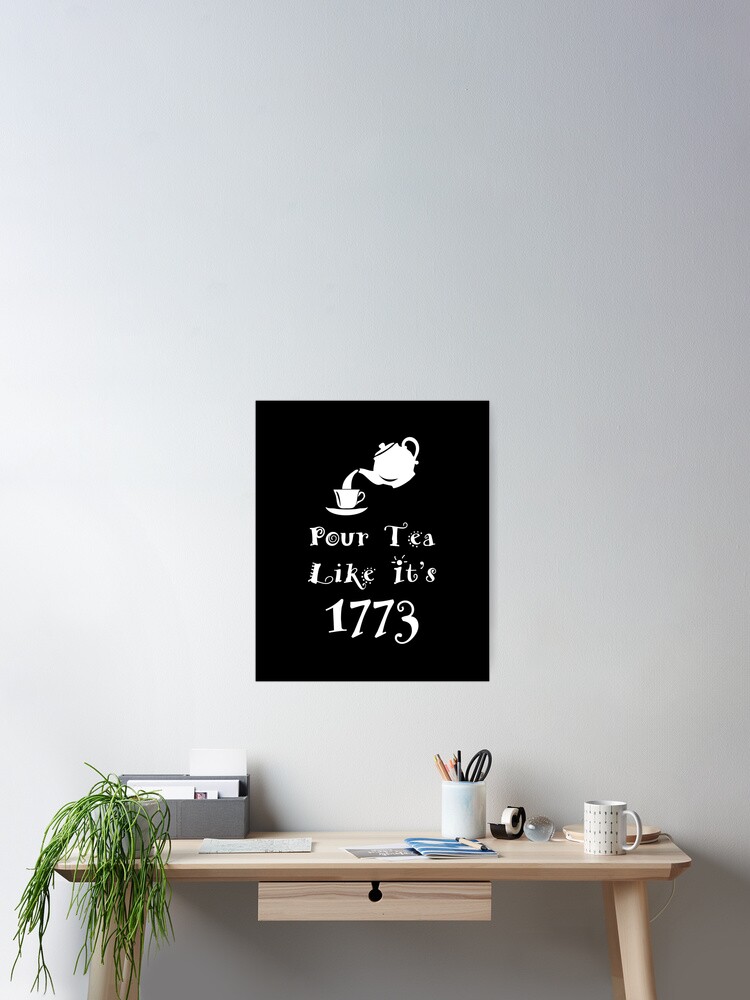 Pour Tea Like It's 1773 Boston Tea Party Funny T-Shirt Pour Tea Like It's 1773 Boston Tea Party Funny T-Shirt