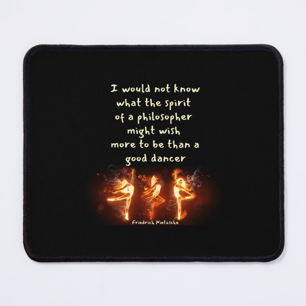 Item preview, I would not know what the spirit of a philosopher might wish more to be than a good dancer. Friedrich Nietzsche designed and sold by LifeWisdom.