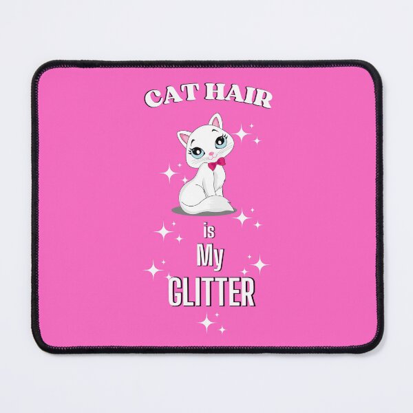 Item preview, Cat Hair is My Glitter designed and sold by McThingummy.