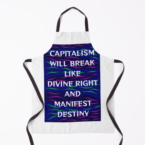 Item preview, Radical Feminist Humanist Quote - Capitalism Will Break Like Divine Right And Manifest Destiny designed and sold by LethalPixieDust.