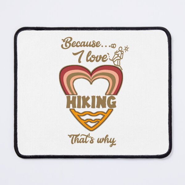 Item preview, Because I love hiking, that's why...v333.  designed and sold by Chakilogy.