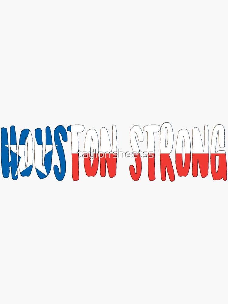 "Houston Strong Texas Flag" Sticker by taylorrsheetss Redbubble