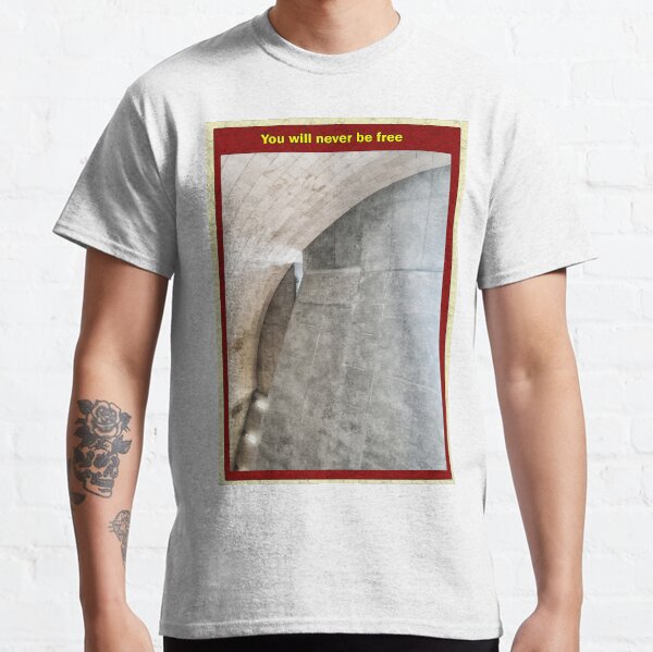 You will never be free Classic T-Shirt
