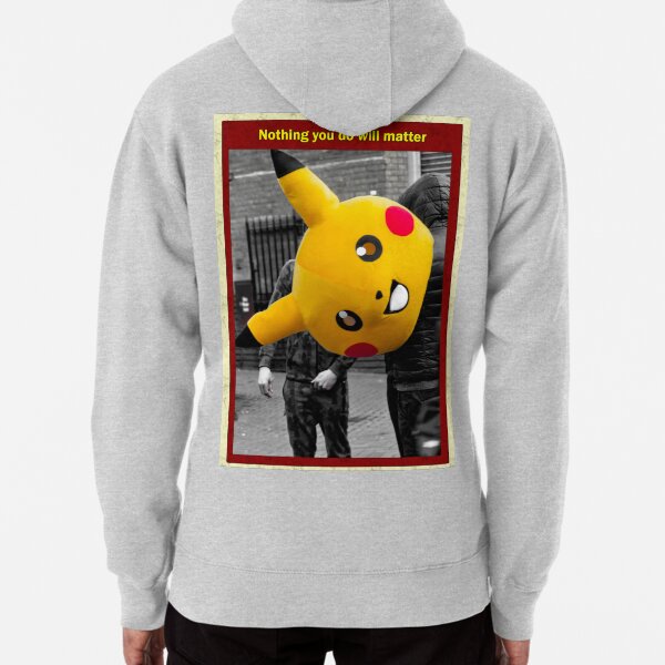 Nothing you do will matter Pullover Hoodie