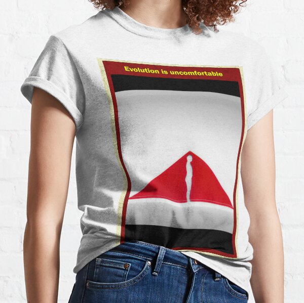 Evolution is uncomfortable Classic T-Shirt