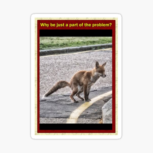 Why be just a part of the problem? Sticker