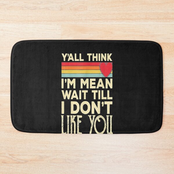 Item preview, I'm Mean Wait Till I Don't Like You designed and sold by sudolego.