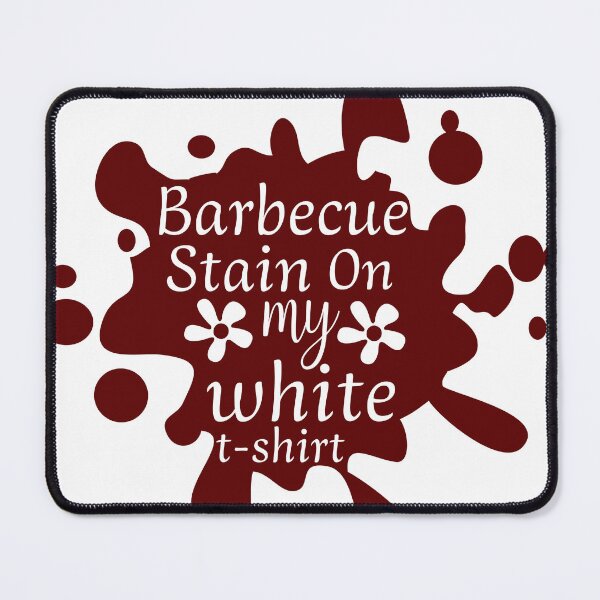 Item preview, Barbecue Stain On My White T-Shirt BBQ designed and sold by tiedyeshirt.