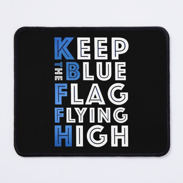 Item preview, KEEP THE BLUE FLAG FLYING HIGN designed and sold by DesignAndTales.