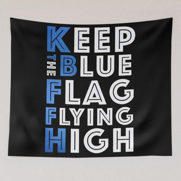 Item preview, KEEP THE BLUE FLAG FLYING HIGN designed and sold by DesignAndTales.