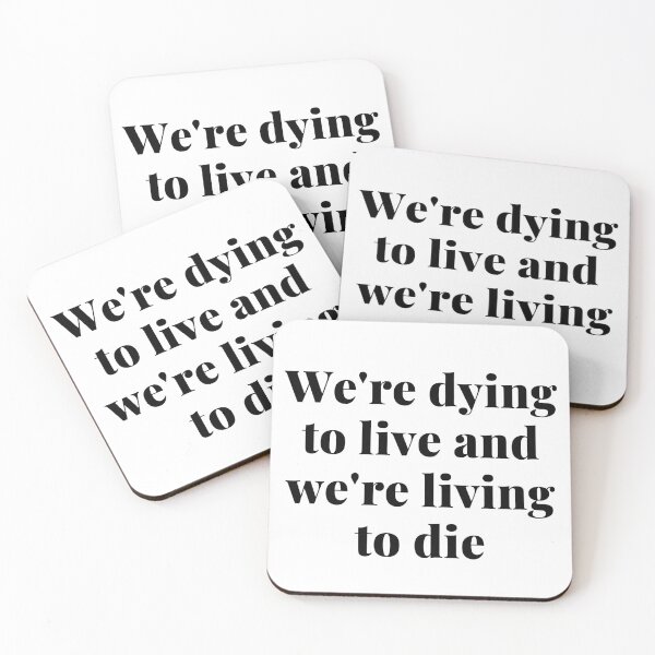 Item preview, We’re dying to live and we’re living to die  designed and sold by lovelysoyouuu.