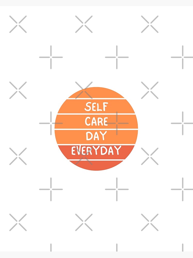 Self Care Day Everyday Art Board Print for Sale by Pagsibol
